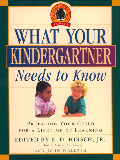 Title details for What Your Kindergartner Needs to Know by E.D. Hirsch, Jr. - Available